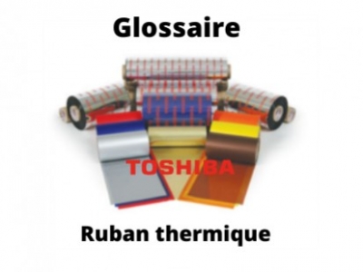 Glossaire consommables pour imprimante étiquettes thermique